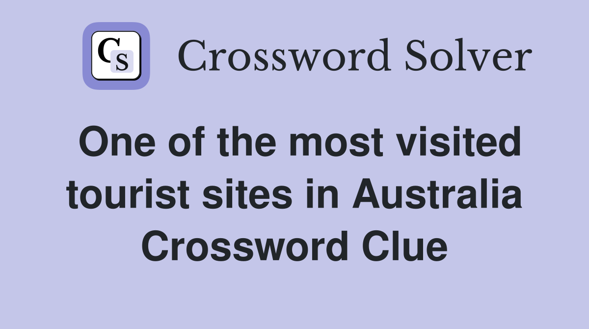 One of the most visited tourist sites in Australia Crossword Clue