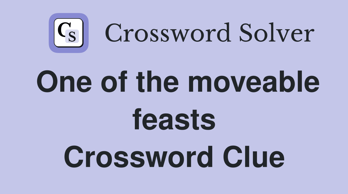 One of the moveable feasts Crossword Clue