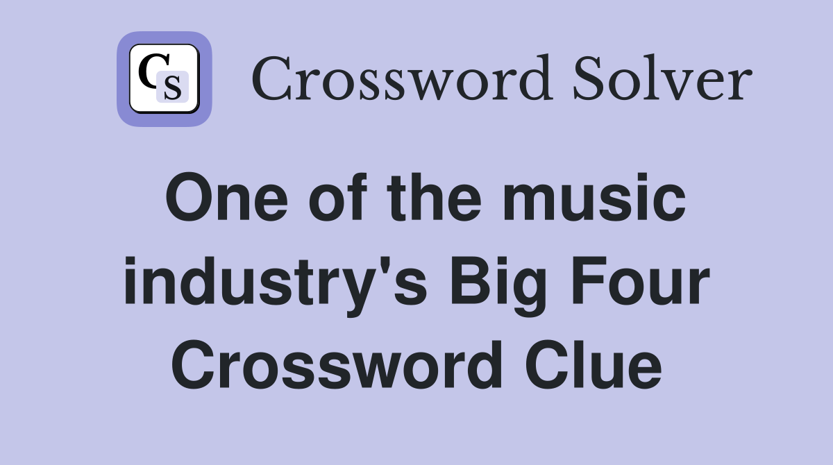 One of the music industry's Big Four Crossword Clue