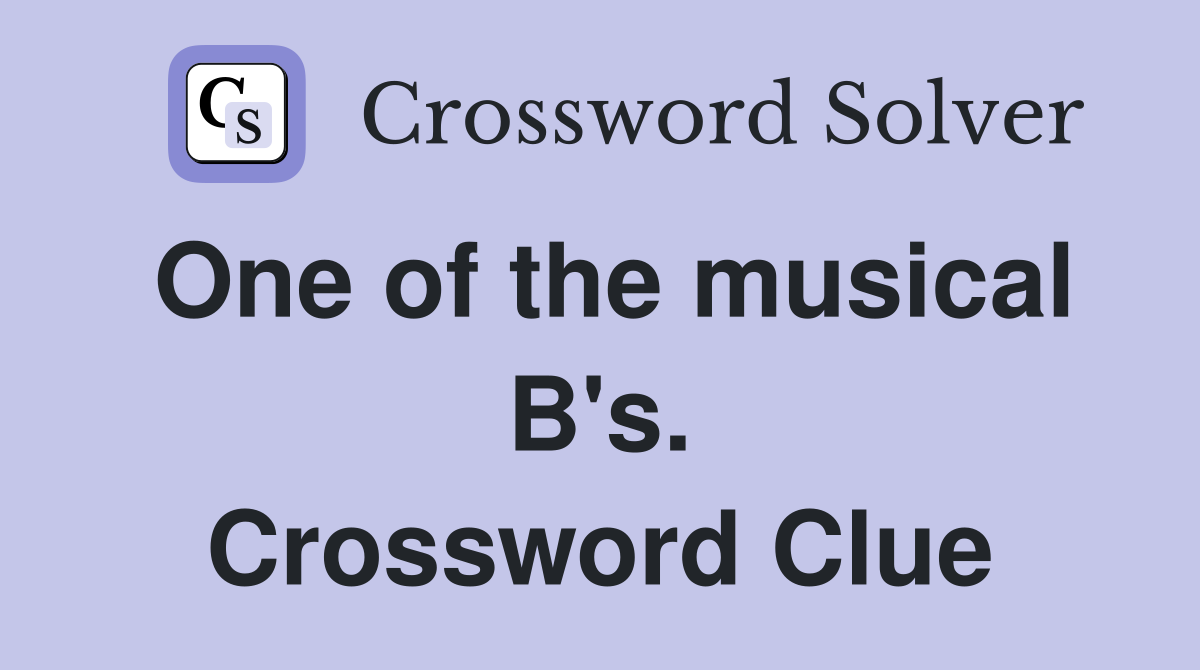 One of the musical B's. Crossword Clue