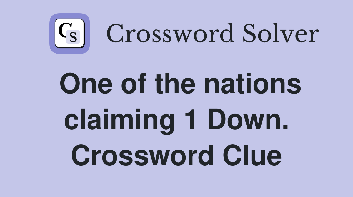 One of the nations claiming 1 Down. Crossword Clue
