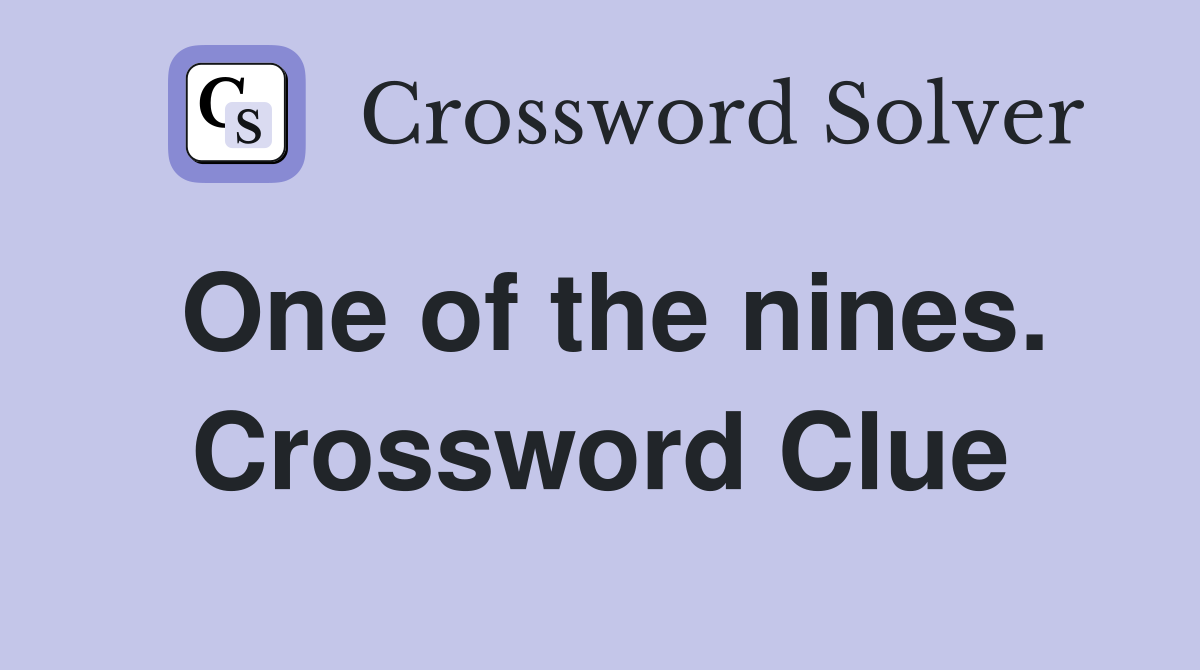 One of the nines. Crossword Clue
