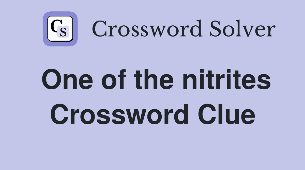 One of the nitrites Crossword Clue
