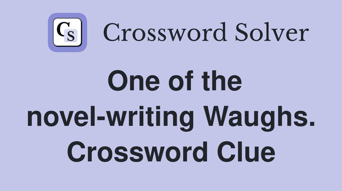 One of the novel-writing Waughs. Crossword Clue