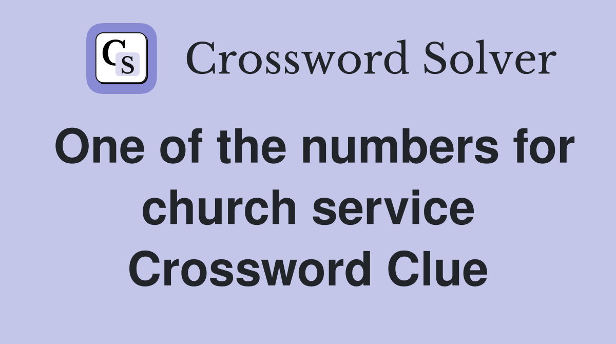 One of the numbers for church service Crossword Clue
