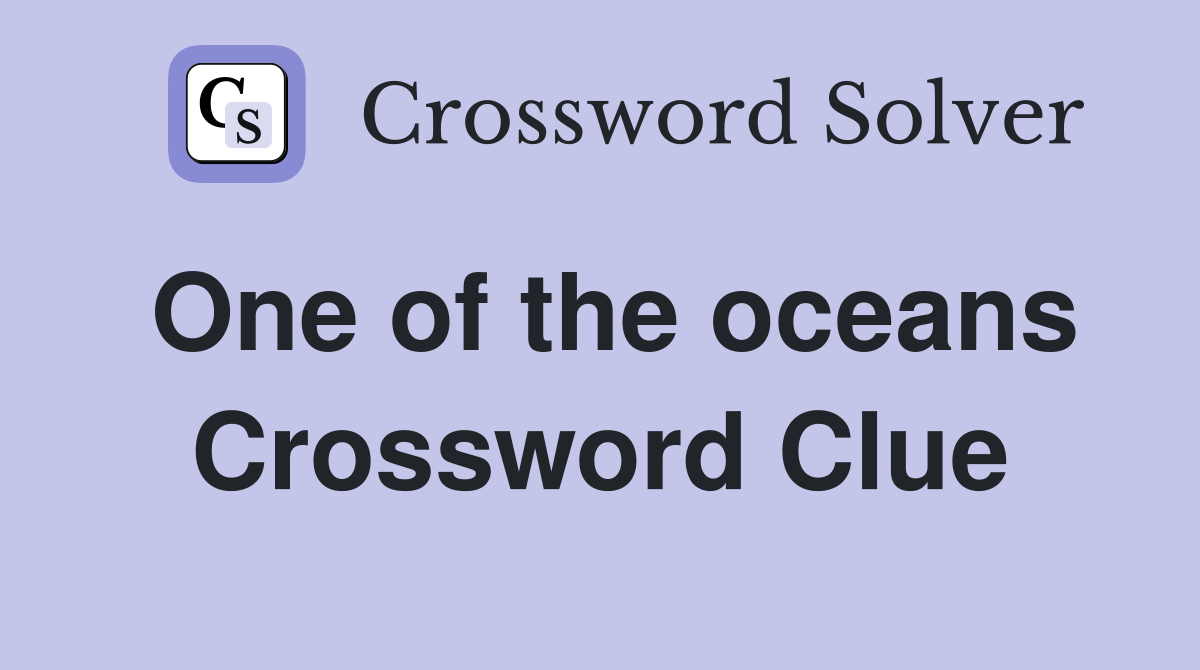 One of the oceans Crossword Clue