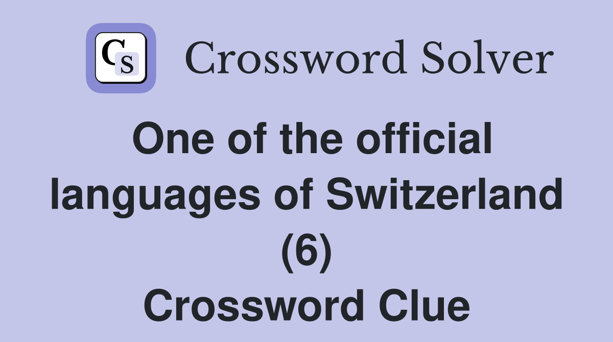 One of the official languages of Switzerland (6) Crossword Clue