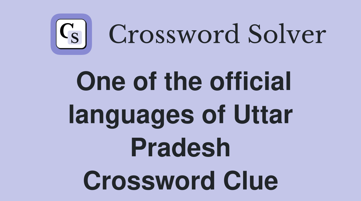 One of the official languages of Uttar Pradesh Crossword Clue