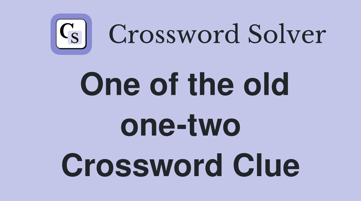 One of the old one-two Crossword Clue