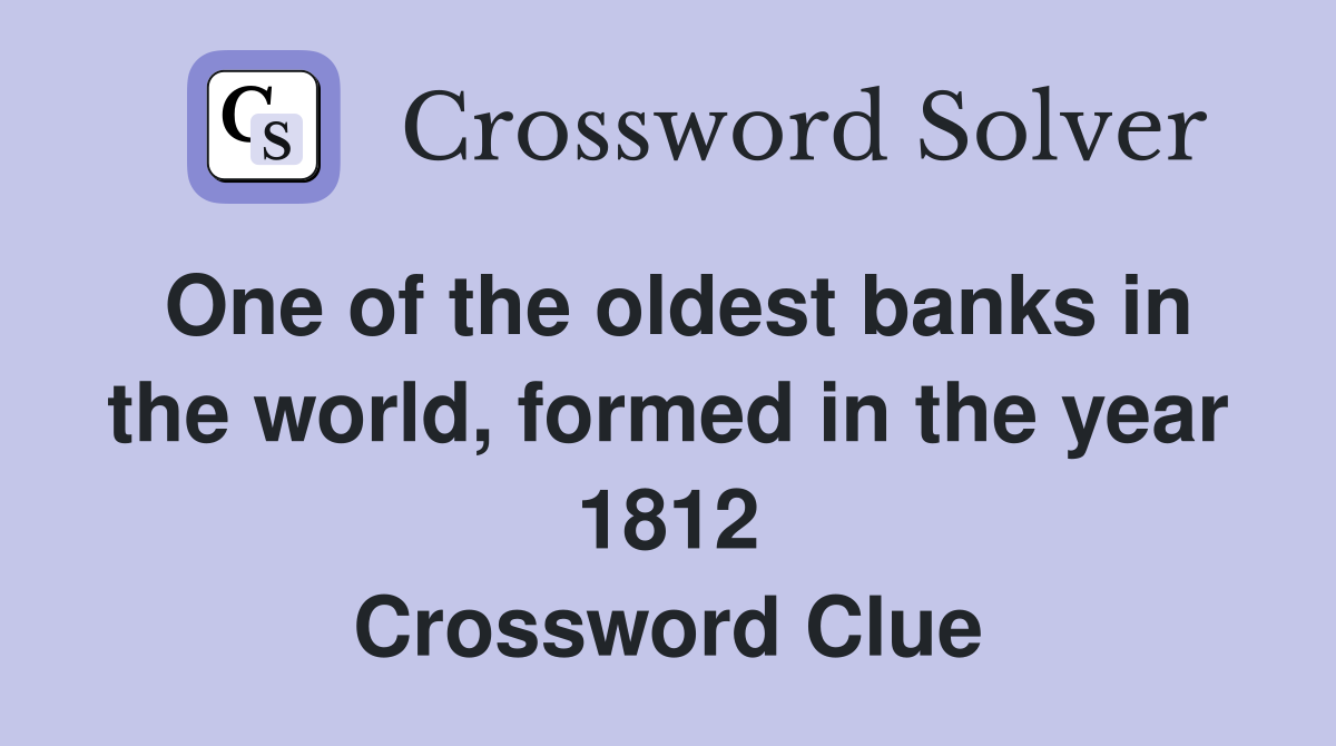 One of the oldest banks in the world, formed in the year 1812 Crossword Clue