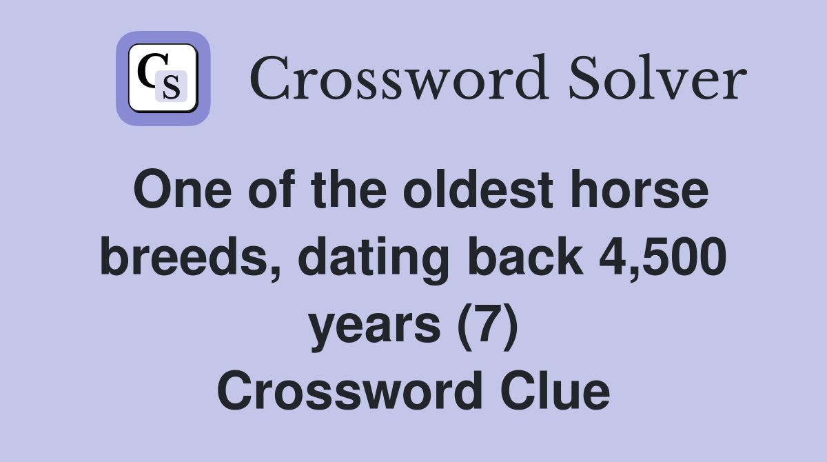 One of the oldest horse breeds, dating back 4,500 years (7) Crossword Clue