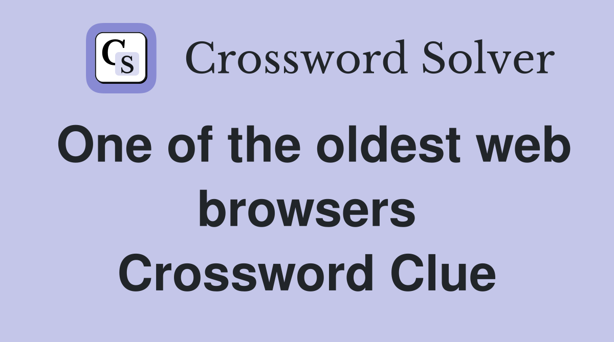 One of the oldest web browsers Crossword Clue