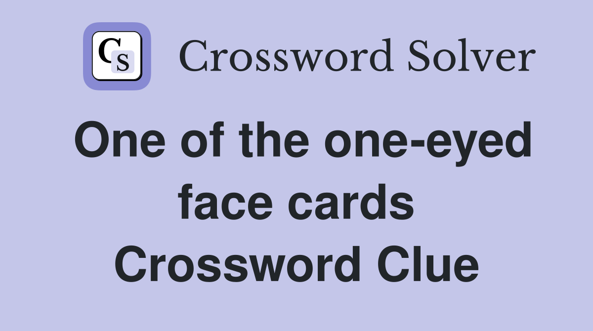 One of the one-eyed face cards Crossword Clue