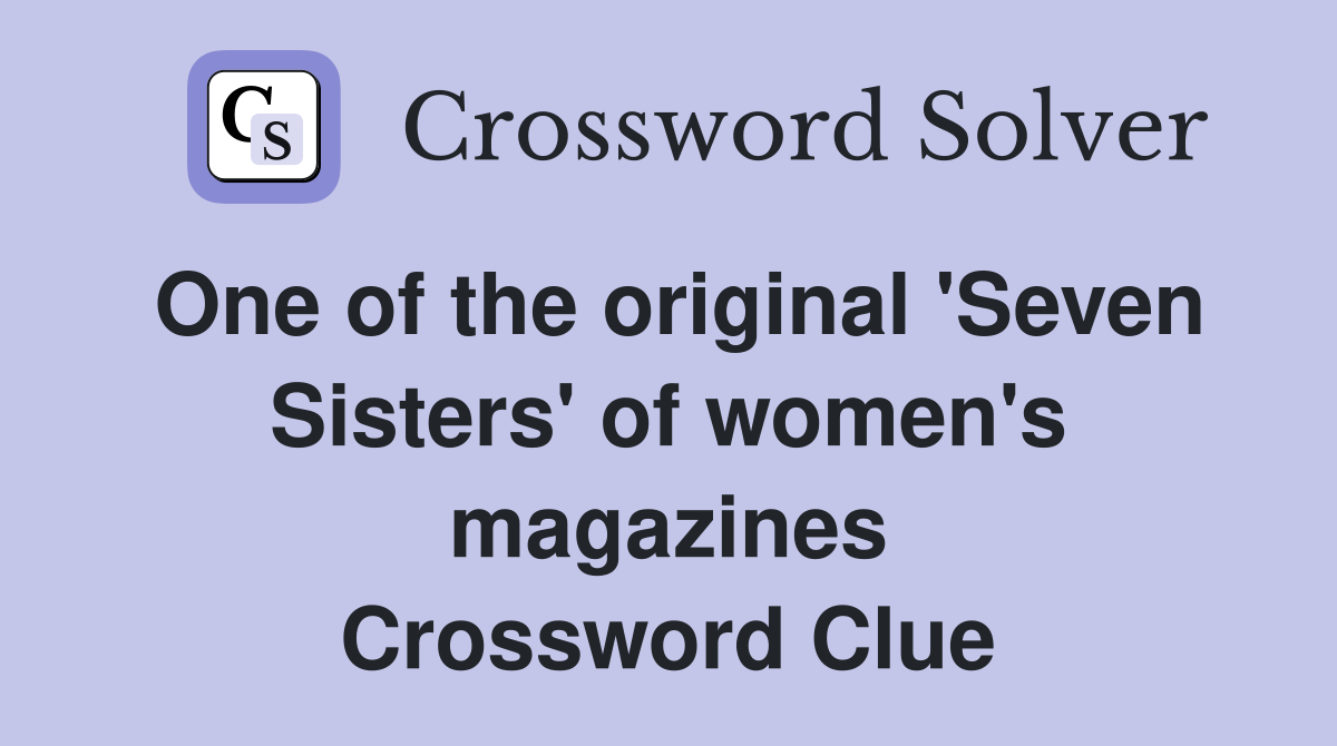 One of the original 'Seven Sisters' of women's magazines Crossword Clue