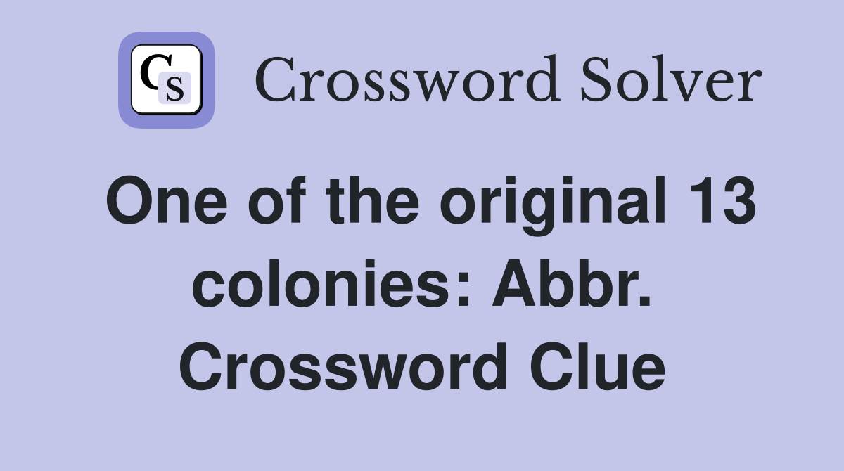 One of the original 13 colonies: Abbr. Crossword Clue