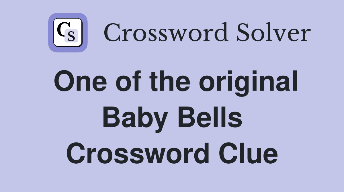 One of the original Baby Bells Crossword Clue