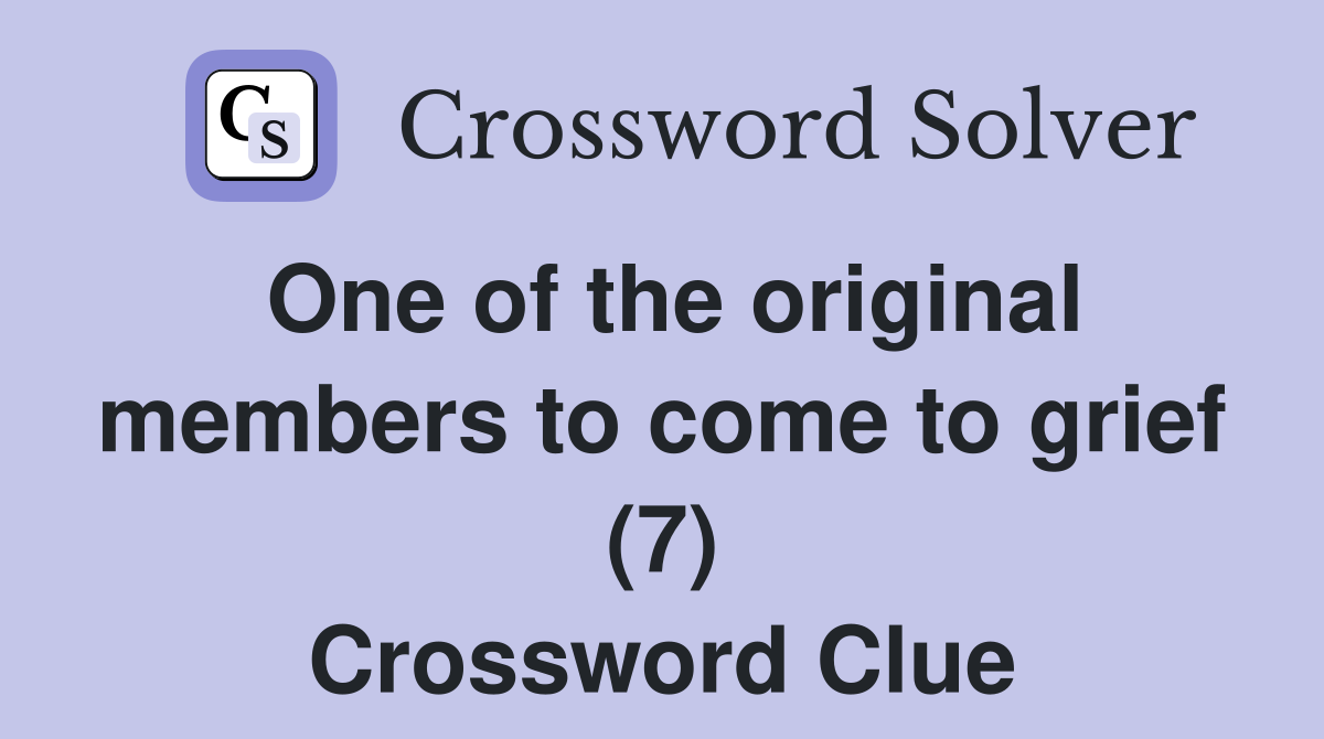 One of the original members to come to grief (7) Crossword Clue