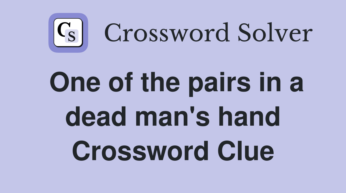 One of the pairs in a dead man's hand Crossword Clue
