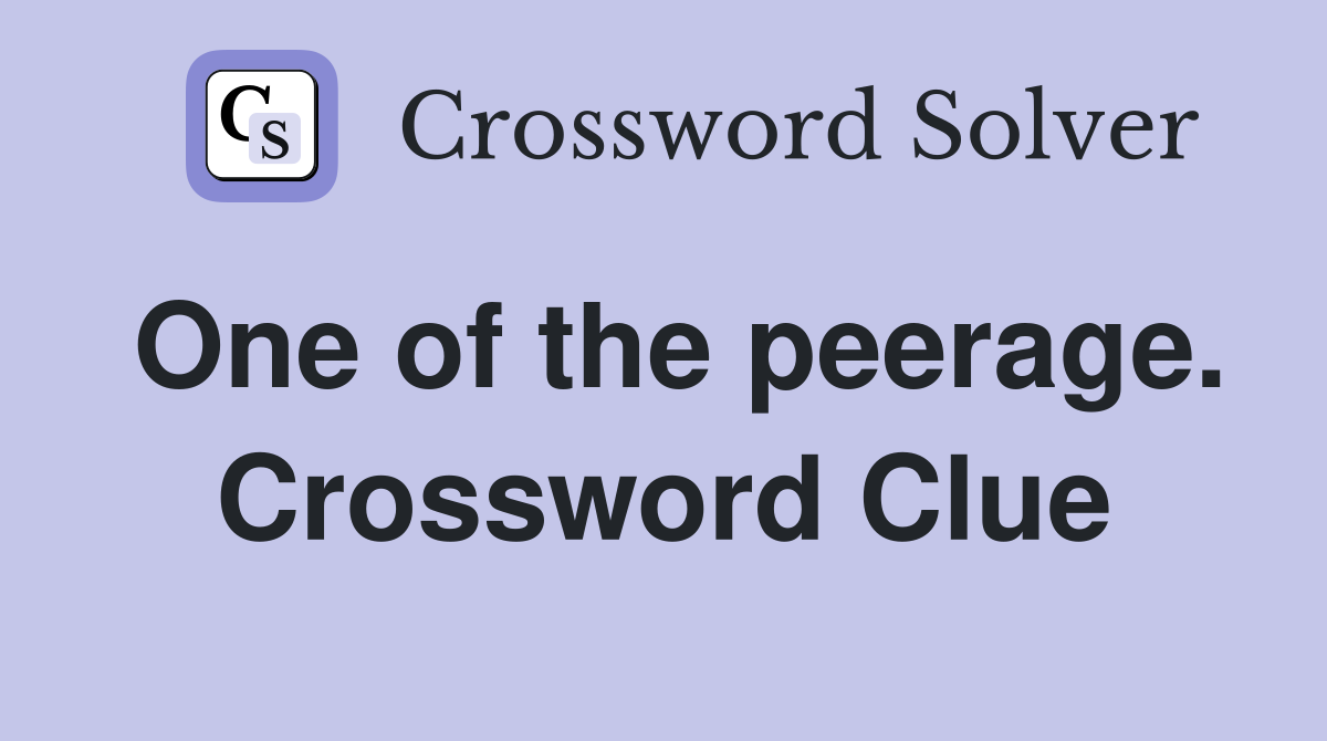 One of the peerage. Crossword Clue