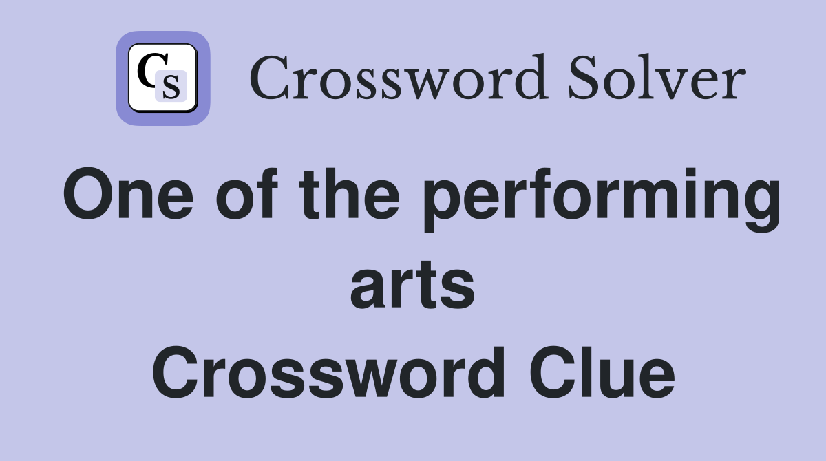 One of the performing arts Crossword Clue
