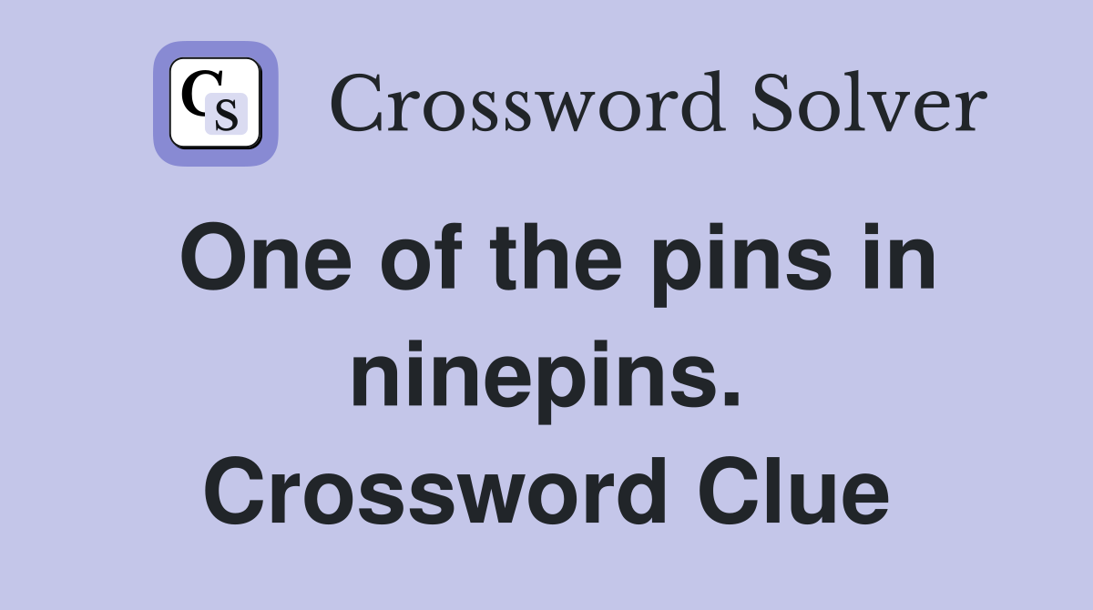 One of the pins in ninepins. Crossword Clue