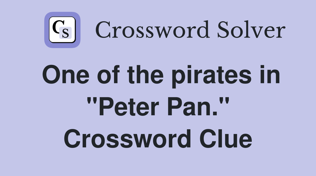 One of the pirates in "Peter Pan." Crossword Clue