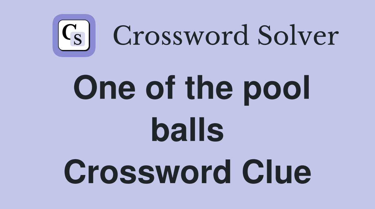 One of the pool balls Crossword Clue