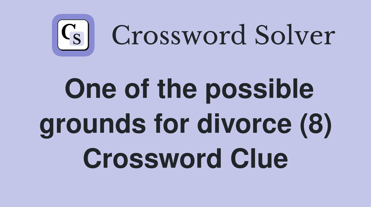 One of the possible grounds for divorce (8) Crossword Clue
