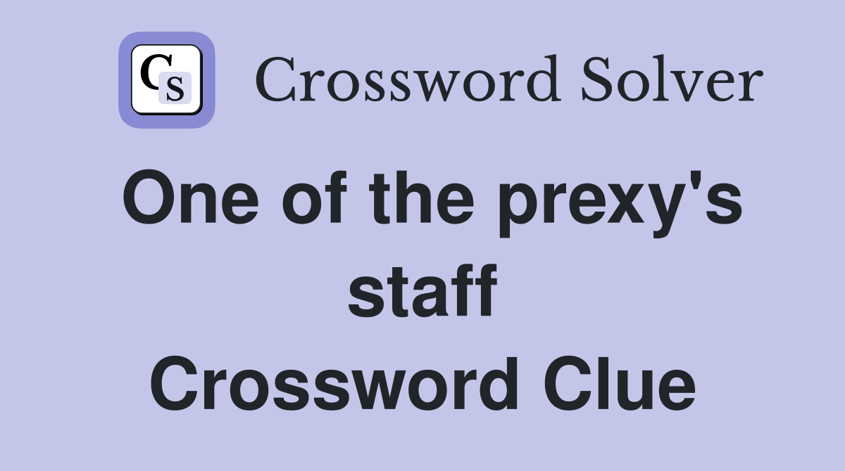 One of the prexy's staff Crossword Clue