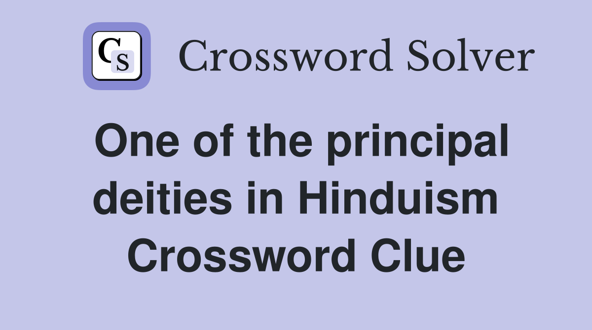 One of the principal deities in Hinduism Crossword Clue