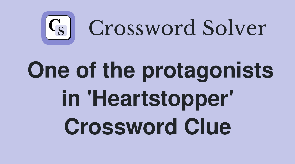 One of the protagonists in 'Heartstopper' Crossword Clue