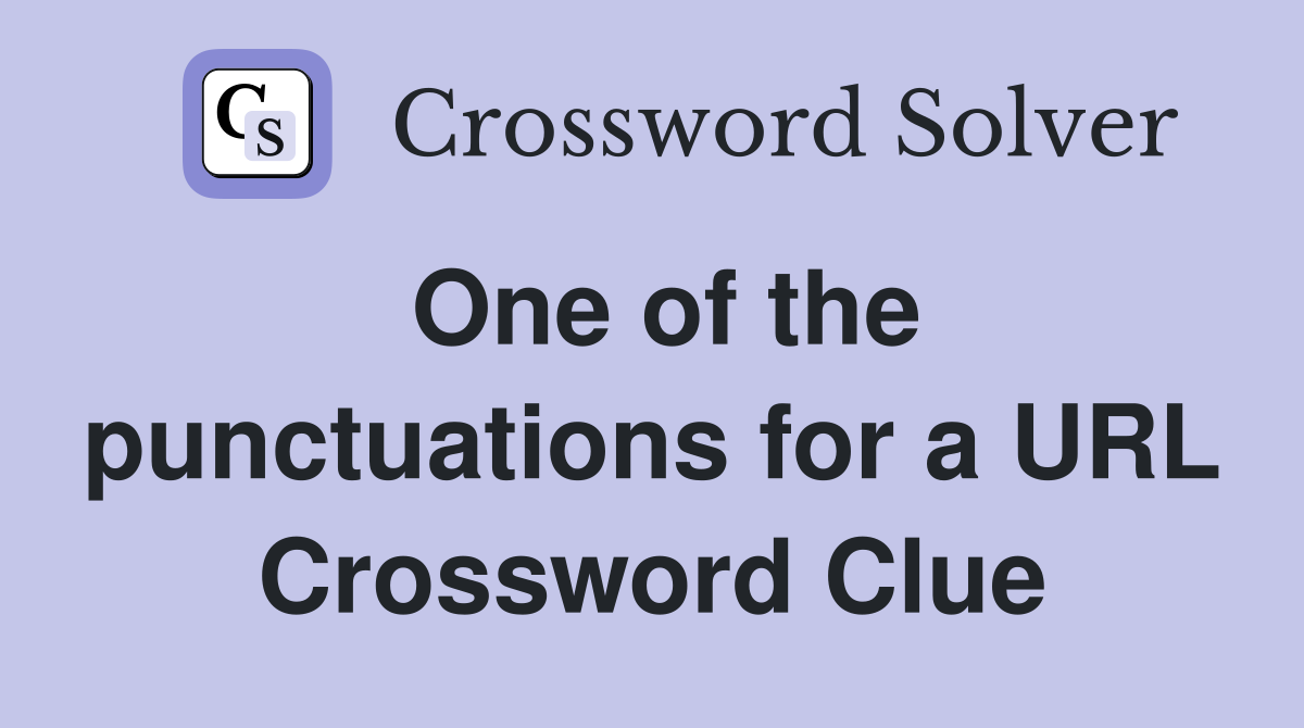 One of the punctuations for a URL Crossword Clue