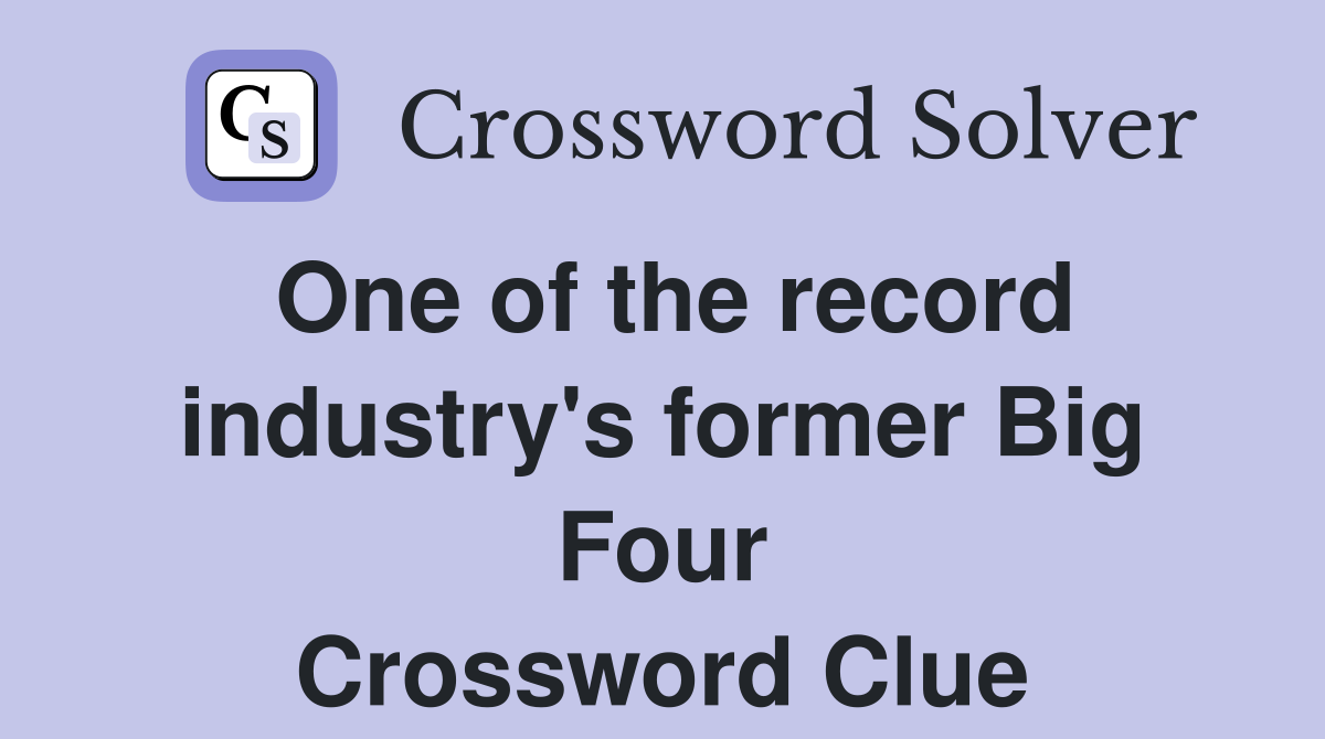 One of the record industry's former Big Four Crossword Clue
