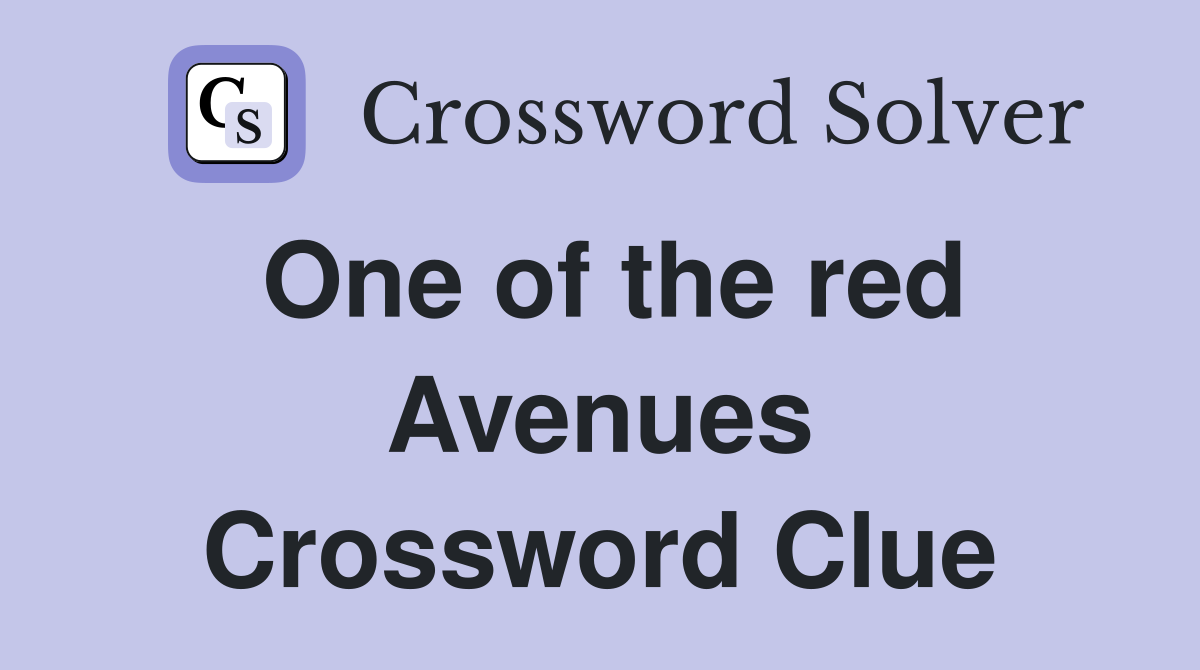 One of the red Avenues Crossword Clue