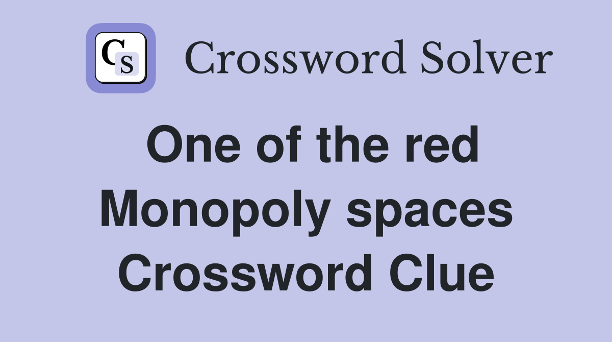 One of the red Monopoly spaces Crossword Clue
