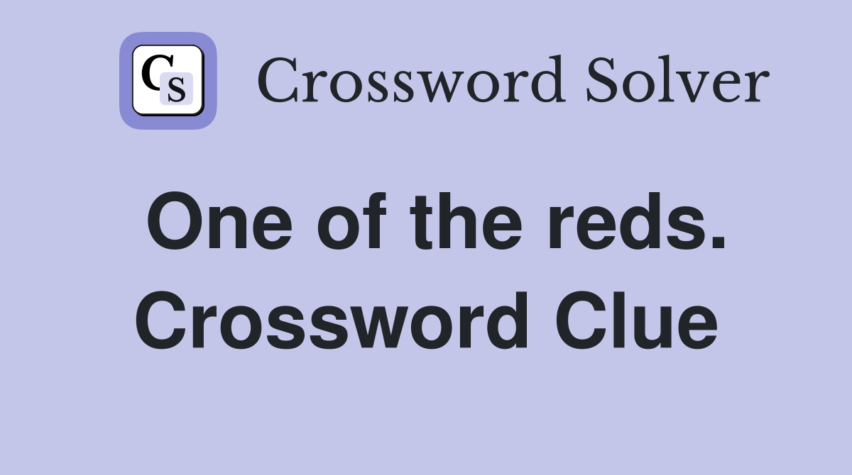 One of the reds. Crossword Clue