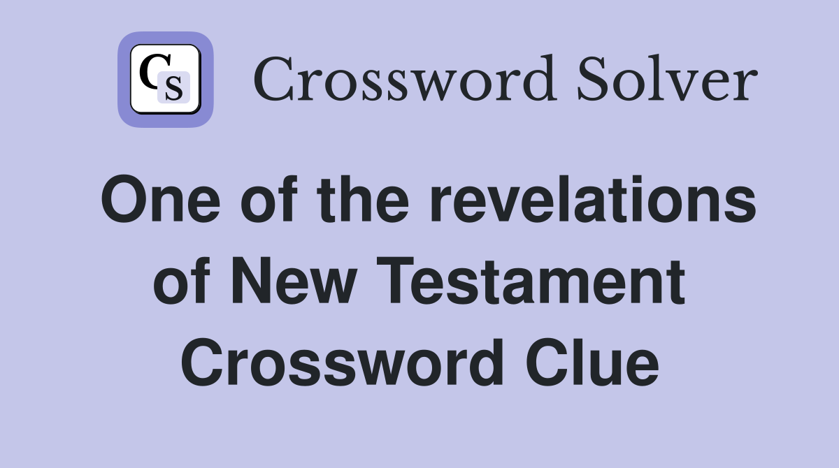 One of the revelations of New Testament Crossword Clue
