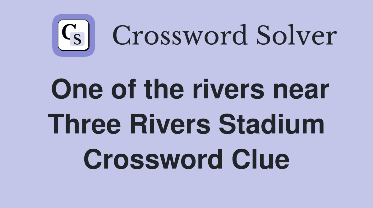 One of the rivers near Three Rivers Stadium Crossword Clue