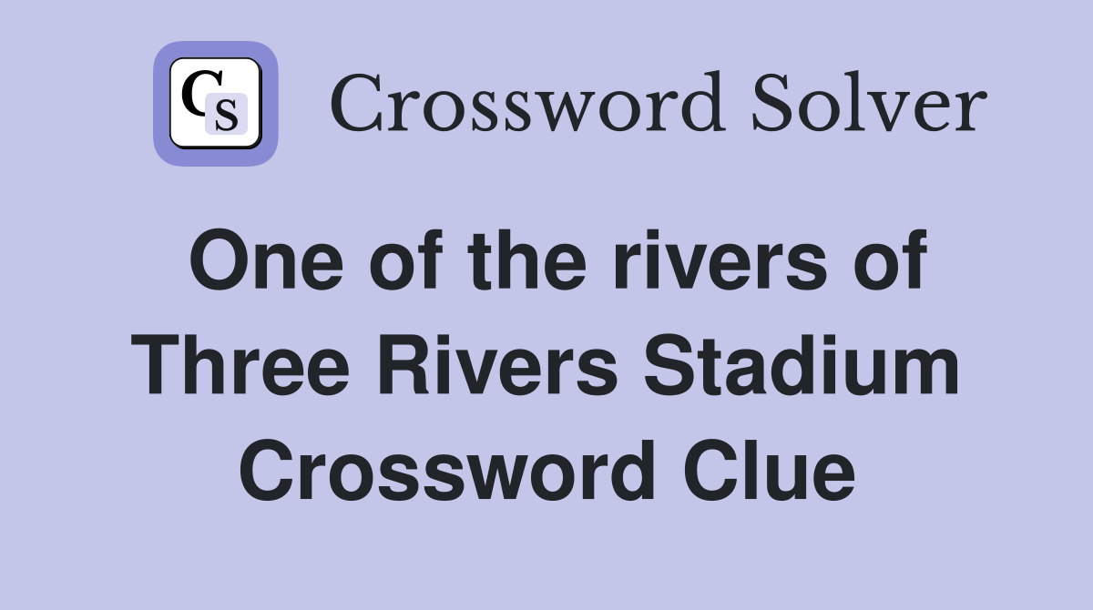 One of the rivers of Three Rivers Stadium Crossword Clue