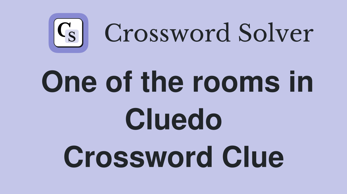One of the rooms in Cluedo Crossword Clue
