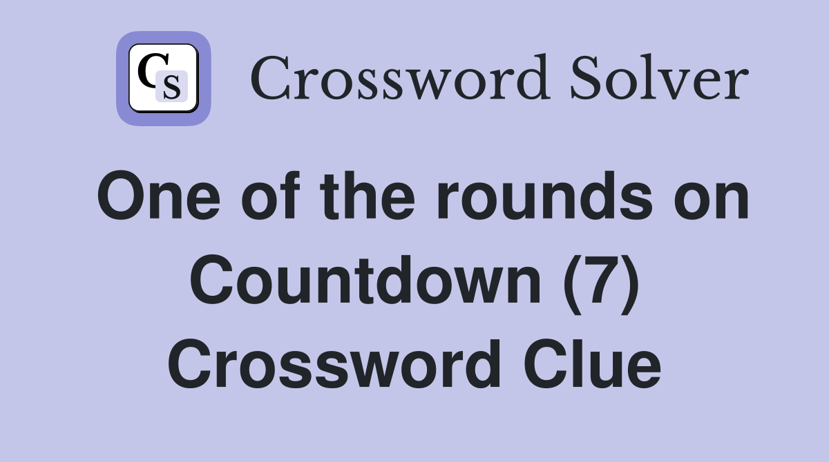 One of the rounds on Countdown (7) Crossword Clue
