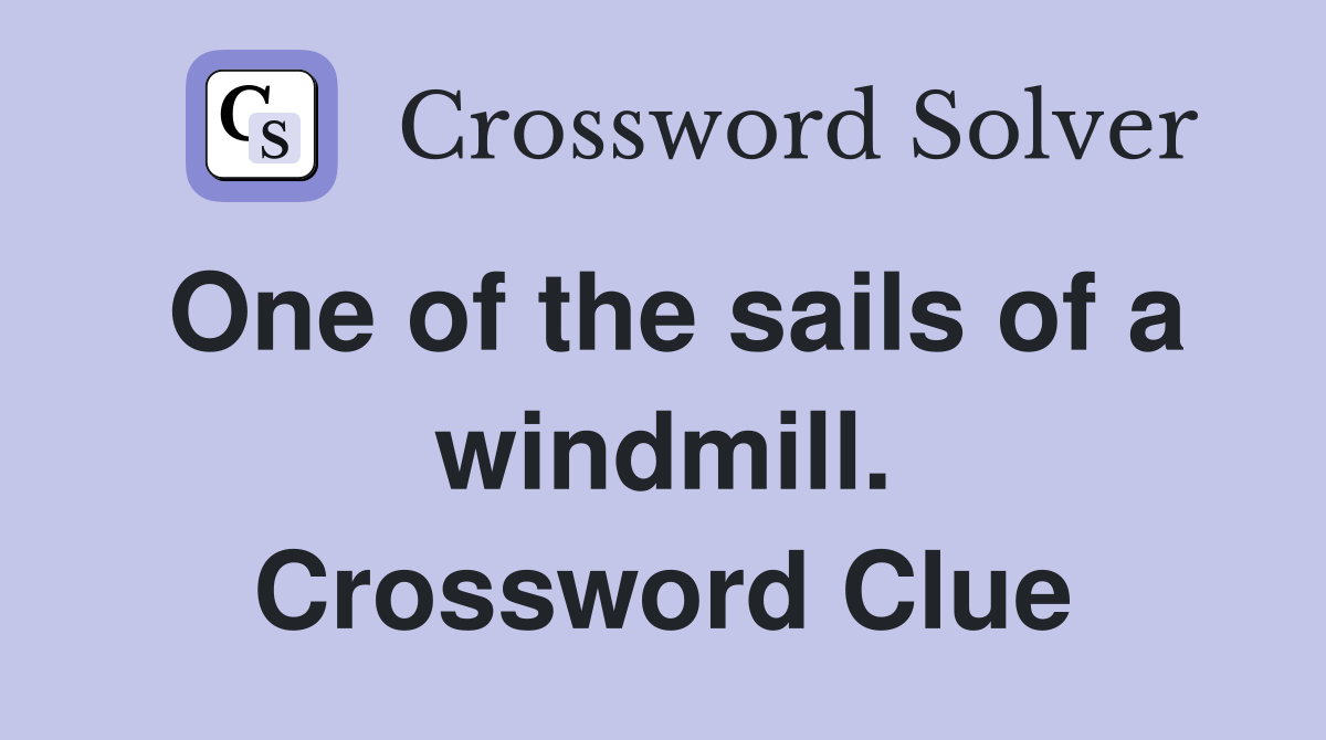 One of the sails of a windmill. Crossword Clue