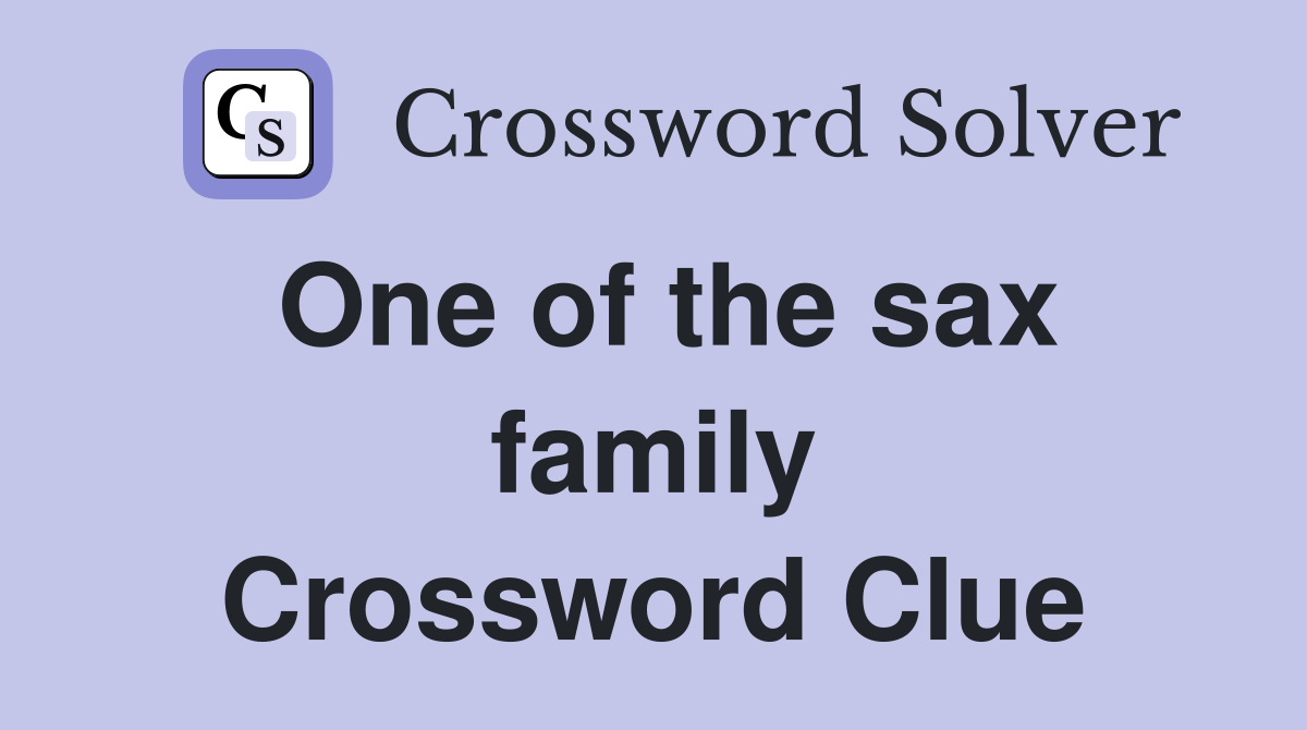 One of the sax family Crossword Clue