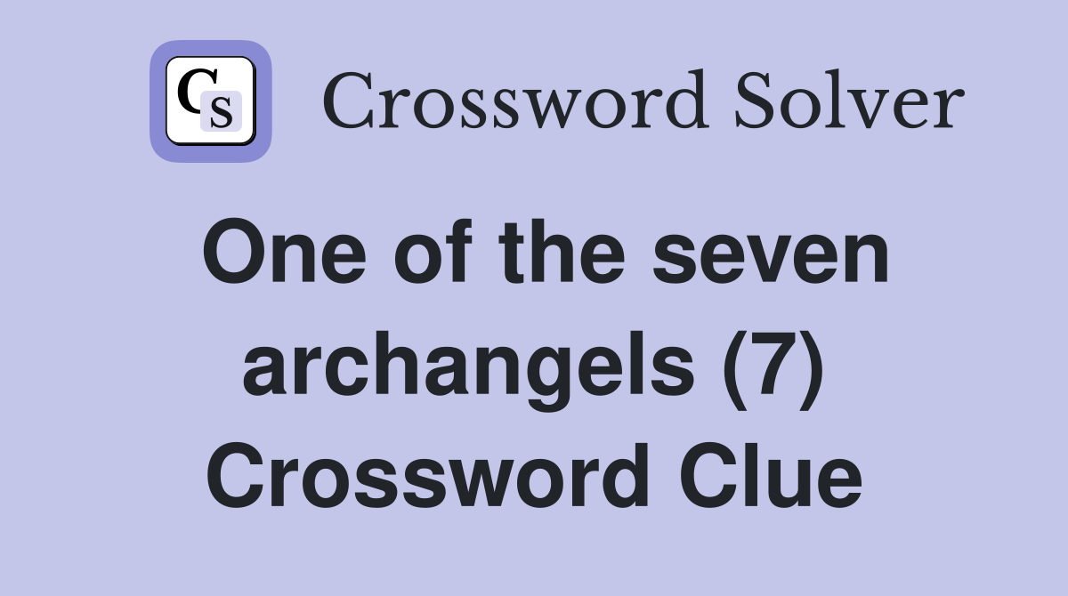 One of the seven archangels (7) Crossword Clue