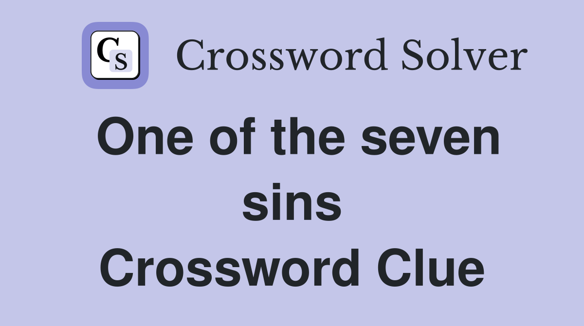 One of the seven sins Crossword Clue