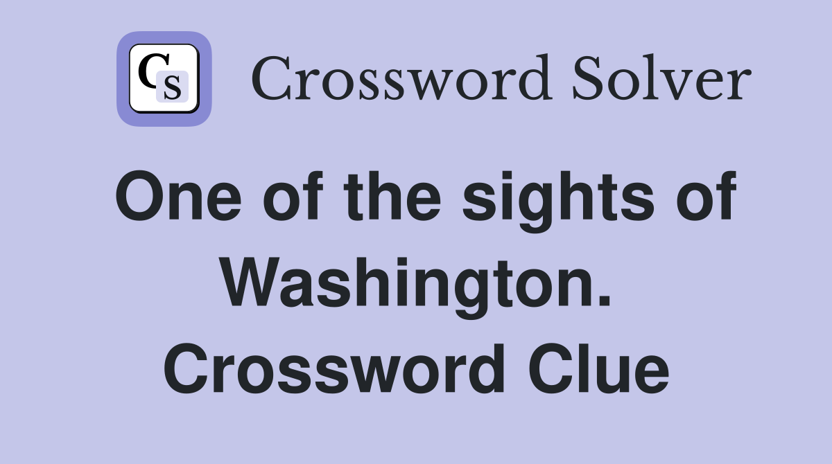 One of the sights of Washington. Crossword Clue