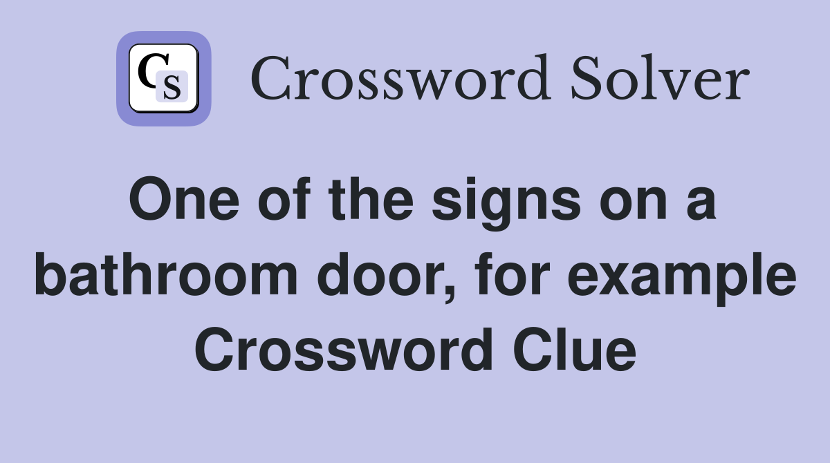 One of the signs on a bathroom door, for example Crossword Clue
