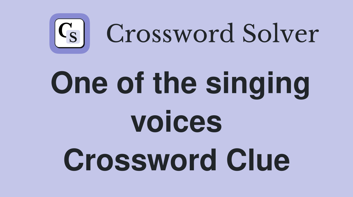 One of the singing voices Crossword Clue