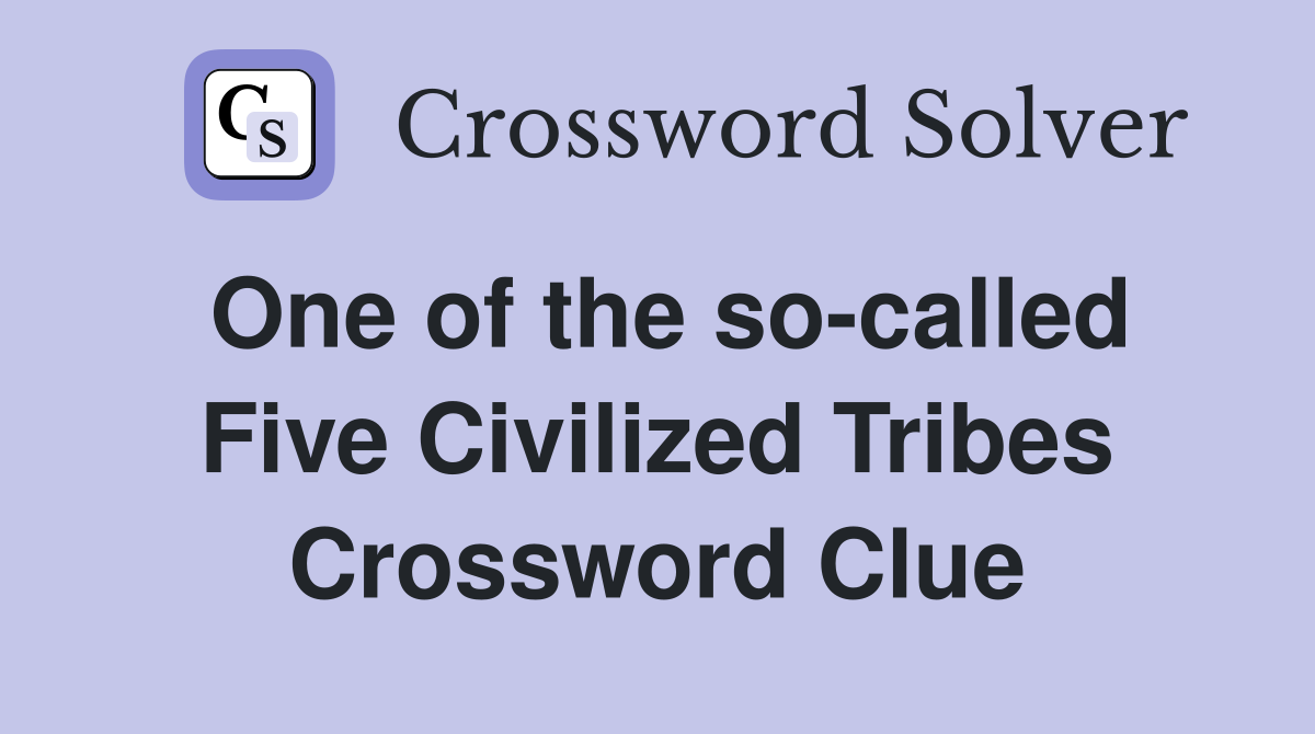 One of the so-called Five Civilized Tribes Crossword Clue