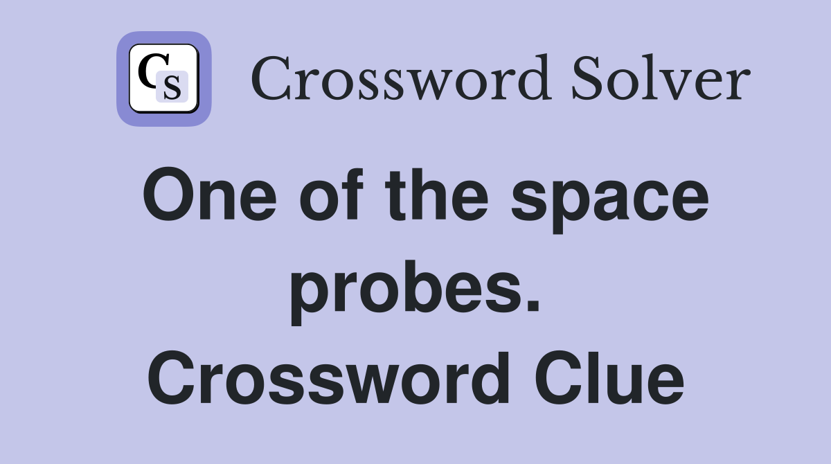One of the space probes. Crossword Clue